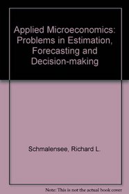 Applied microeconomics; problems in estimation, forecasting, and decision-making