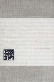 Good Enough to Eat: A Collection of Recipes