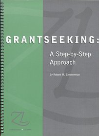 Grantseeking : A Step-By-Step Approach