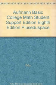 Aufmann Basic College Math Student Support Edition Eighth Edition Pluseduspace