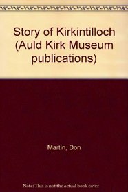 Story of Kirkintilloch (Auld Kirk Museum publications)