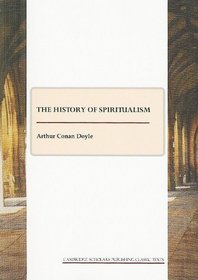 The History of Spiritualism (Cambridge Scholars Publishing Classics Texts)