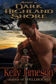 Across a Dark Highland Shore (Hot Highlands Romance) (Volume 2)