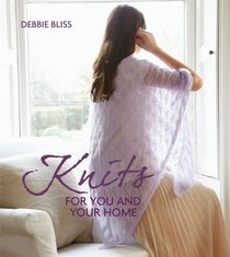Knits for You and Your Home: 30 Blissful Knits to Indulge, Cocoon, Pamper and Detox