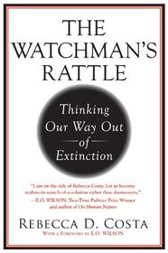 The Watchman's Rattle: Thinking Our Way Out of Extinction