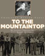 To the Mountaintop: My Journey Through the Civil Rights Movement (New York Times)