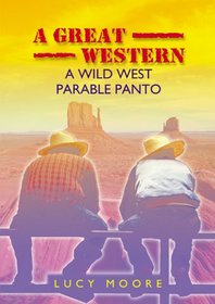 A Great Western: A Wild West Parable Panto