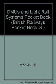 DMUs and Light Rail Systems Pocket Book 1999: The Complete Guide to All Diesel Multiple Units Which Run on Britain's Mainline Railways Together with the ... Systems (British Railways Pocket Books)