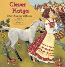 Clever Katya: A Fairy Tale From Old Russia