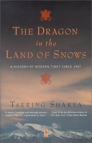 The Dragon in the Land of Snows : A History of Modern Tibet Since 1947