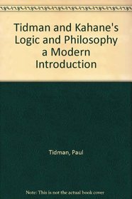 Tidman and Kahane's Logic and Philosophy a Modern Introduction