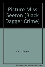 Picture Miss Seeton (Black Dagger Crime Series)