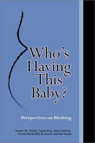 Who's Having This Baby: Perspectives on Birthing