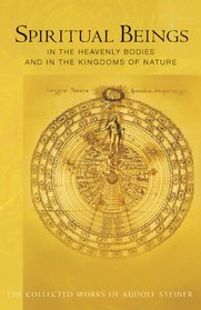 Spiritual Beings in the Heavenly Bodies and in the Kingdoms of Nature (Collected Works of Rudolf Steiner)