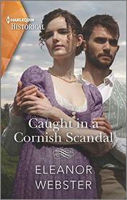 Caught in a Cornish Scandal (Harlequin Historical, No 1571)