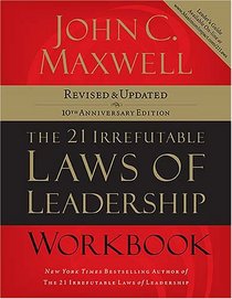The 21 Irrefutable Laws of Leadership Workbook: Revised & Updated