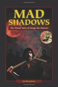 Mad Shadows: The Weird Tales of Dorgo the Dowser