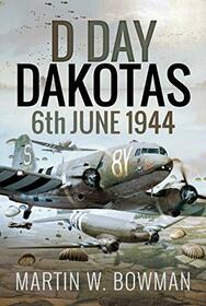 D-Day Dakotas: 6th June 1944