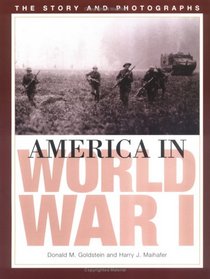 America in World War I: The Story and Photographs (Potomac Books' America Goes to War series)