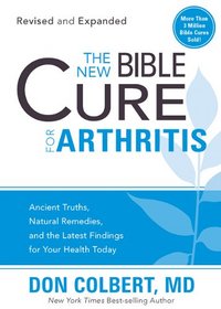 The New Bible Cure for Arthritis: Ancient truths, natural remedies, and the latest findings for your health today