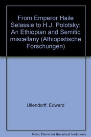 From Emperor Haile Selassie to H.J. Polotsky: An Ethiopian and Semitic miscellany (Athiopistische Forschungen)