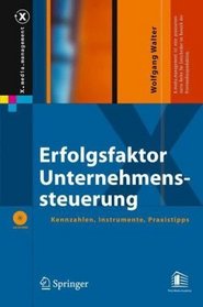 Erfolgsfaktor Unternehmenssteuerung: Kennzahlen, Instrumente, Praxistipps (X.media.management) (German Edition)