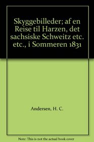 Skyggebilleder; af en Reise til Harzen, det sachsiske Schweitz etc. etc., i Sommeren 1831