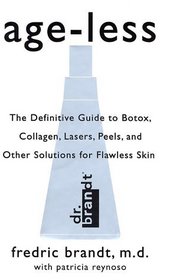 Age-less : The Definitive Guide to Botox, Collagen, Lasers, Peels, and Other Solutions for Flawless Skin