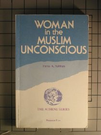 Woman in the Muslim Unconscious (Athene Series)