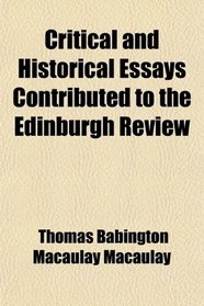 Critical and Historical Essays Contributed to the Edinburgh Review