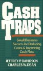 Cash Traps: Small Business Secrets for Reducing Costs and Improving Cash Flow