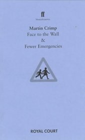 Face to the Wall: AND Fewer Emergencies (Faber StageScripts)
