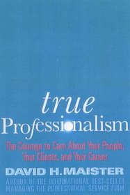 True Professionalism: The Courage to Care About Your Clients  Career