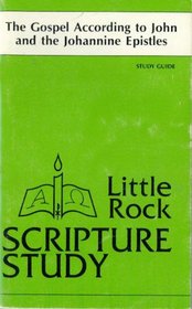 The Gospel According to John and the Johannine Epistles Study Guide (Little Rock Scripture Study)