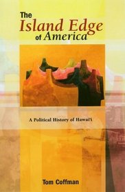 The Island Edge of America: A Political History of Hawai'i