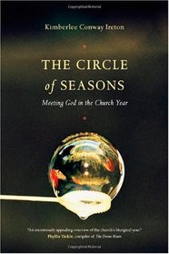 The Circle of Seasons: Meeting God in the Church Year