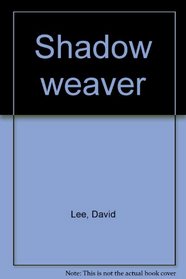 Shadow weaver