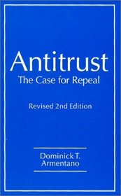 Antitrust: The Case for Repeal