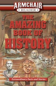 Armchair Reader: The Amazing Book of History
