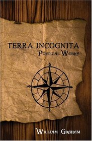 Terra Incognita: Poetical Works