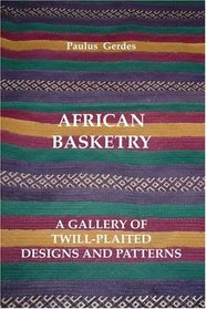African Basketry: A Gallery of Twill-Plaited Designs and Patterns