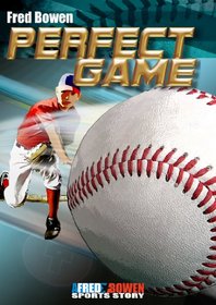 Perfect Game (Fred Bowen Sports Stories)
