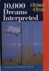10,000 Dreams Interpreted: A Dictionary of Dreams