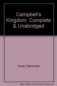 Campbell's Kingdom: Complete & Unabridged