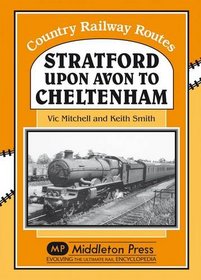 Stratford-upon-Avon to Cheltenham (Country Railway Route Albums)