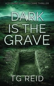 Dark is the Grave: A DCI Bone Scottish Crime Thriller (DCI Bone Scottish Crime Thrillers)