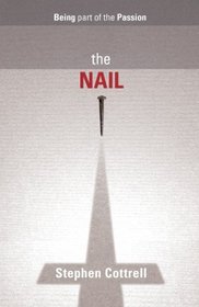 The Nail - Being part of the Passion