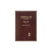 Criminal Law: Cases, Materials, and Texts (American Casebook Series)
