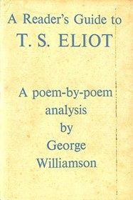 A Reader's Guide to T.S. Eliot: A Poem-By-Poem Analysis