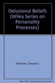 Delusional Beliefs (Wiley Series on Personality Processes)